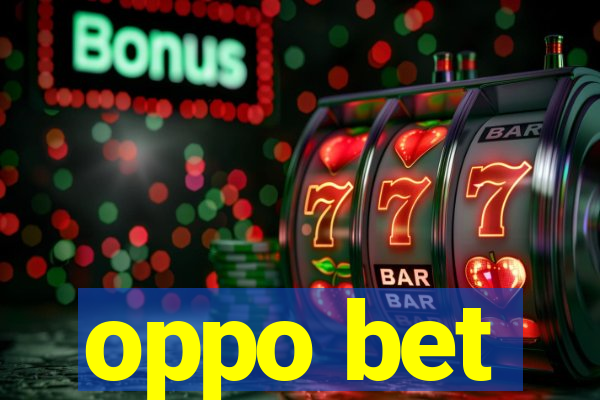 oppo bet